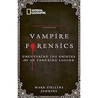 Vampire Forensics: Uncovering the Origins of an Enduring Legend Vampire Forensics: Uncovering the Origins of an Enduring Legend Paperback Kindle Hardcover
