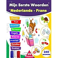 Mijn Eerste Woorden Nederlands - Frans: Tweetalig beeldwoordenboek, Leer de basiswoordenschat in het dagelijks leven, Leer Frans voor kinderen en beginners. (Dutch Edition)