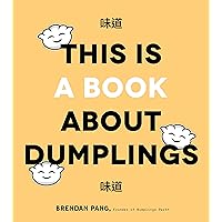 This Is a Book About Dumplings This Is a Book About Dumplings Hardcover Kindle