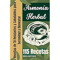115 Recetas de Té Relajantes y Saludables para Serenidad y Bienestar: Armonía Herbal (Spanish Edition)
