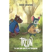Treun: la rata que quería ser tlacuache (Spanish Edition) Treun: la rata que quería ser tlacuache (Spanish Edition) Paperback Kindle