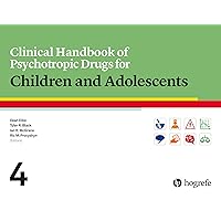 Clinical Handbook of Psychotropic Drugs for Children and Adolescents Clinical Handbook of Psychotropic Drugs for Children and Adolescents Spiral-bound