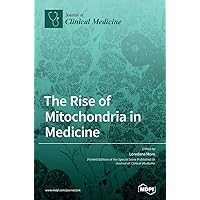 The Rise of Mitochondria in Medicine