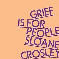 Grief Is for People Grief Is for People Hardcover Audible Audiobook Kindle Paperback