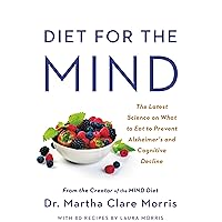 Diet for the MIND: The Latest Science on What to Eat to Prevent Alzheimer's and Cognitive Decline -- From the Creator of the MIND Diet Diet for the MIND: The Latest Science on What to Eat to Prevent Alzheimer's and Cognitive Decline -- From the Creator of the MIND Diet Hardcover Kindle Audible Audiobook Paperback Audio CD