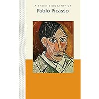 A Short Biography of Pablo Picasso (Short Biographies)