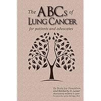 The ABCs of Lung Cancer: for Patients and Advocates The ABCs of Lung Cancer: for Patients and Advocates Paperback Kindle