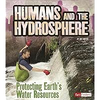 Humans and the Hydrosphere: Protecting Earth's Water Sources (Humans and Our Planet) Humans and the Hydrosphere: Protecting Earth's Water Sources (Humans and Our Planet) Library Binding Kindle Paperback