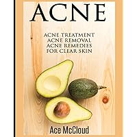 Acne: Acne Treatment: Acne Removal: Acne Remedies For Clear Skin (Acne Skin Care Treatments from Diet & Medical) Acne: Acne Treatment: Acne Removal: Acne Remedies For Clear Skin (Acne Skin Care Treatments from Diet & Medical) Paperback Audible Audiobook Hardcover