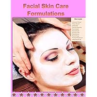 Facial Skin Care Formulations: Making Facial Cleanser Facial Skin Care Formulations: Making Facial Cleanser Kindle Paperback