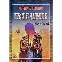 Uncle Sabour: Story of a Lifetime Uncle Sabour: Story of a Lifetime Kindle Paperback
