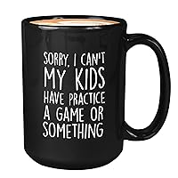 Pregnancy Women Coffee Mug 15oz Black - sorry I can't my kids have practice a game or something - caffeine mom mom with toddler parenting mom reward for mom