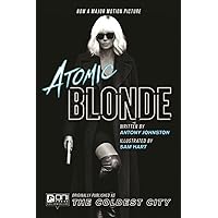 Atomic Blonde: The Coldest City Atomic Blonde: The Coldest City Paperback Kindle Hardcover