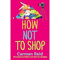 How Not To Shop: A laugh-out-loud, feel-good romantic comedy (The Annie Valentine Series Book 3) How Not To Shop: A laugh-out-loud, feel-good romantic comedy (The Annie Valentine Series Book 3) Kindle Audible Audiobook Hardcover Paperback