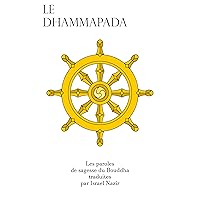 LE DHAMMAPADA: Les dits du Bouddha, les paroles de l'Éveillé (French Edition) LE DHAMMAPADA: Les dits du Bouddha, les paroles de l'Éveillé (French Edition) Kindle Paperback