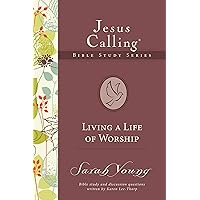 Living a Life of Worship (Jesus Calling Bible Studies) Living a Life of Worship (Jesus Calling Bible Studies) Paperback Kindle