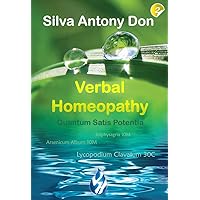 Verbal Homeopathy Part 2: Beginner guide book step by step for preventing and healing all ages. The blessing of water and homeopathy is now in your hands.