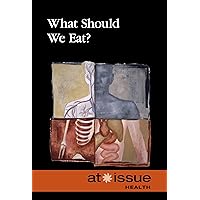 What Should We Eat? (At Issue) What Should We Eat? (At Issue) Hardcover Paperback