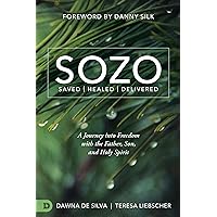 SOZO Saved Healed Delivered: A Journey into Freedom with the Father, Son, and Holy Spirit SOZO Saved Healed Delivered: A Journey into Freedom with the Father, Son, and Holy Spirit Paperback Audible Audiobook Kindle Hardcover