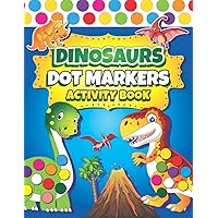 Dot Markers Activity Book: Easy Guided BIG DOTS | Dot Coloring Book For Kids & Toddlers | Preschool Kindergarten Activities | Dinosaur Gifts for Toddlers (Dot Markers Coloring Books)
