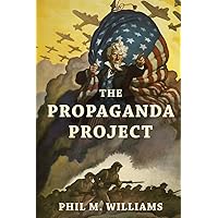 The Propaganda Project (Thought-Provoking Nonfiction) The Propaganda Project (Thought-Provoking Nonfiction) Paperback Kindle Audible Audiobook