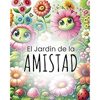El Jardín de la Amistad (Tus viajes por las rutas del color) (Spanish Edition)