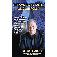 Dreams, Fairy Tales, and Miracles: Things I Learned From Maw-Maw and Paw-Paw Daigle About Success That You Won't Learn at Harvard or Yale Dreams, Fairy Tales, and Miracles: Things I Learned From Maw-Maw and Paw-Paw Daigle About Success That You Won't Learn at Harvard or Yale Kindle Paperback