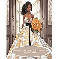 BEAUTIFUL BLACK BRIDES IN WEDDING GOWNS COLORING BOOK