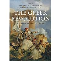 The Greek Revolution: A Critical Dictionary The Greek Revolution: A Critical Dictionary Hardcover Kindle