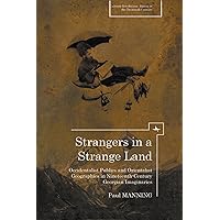 Strangers in a Strange Land: Occidentalist Publics and Orientalist Geographies in Nineteenth-Century Georgian Imaginaries (Cultural Revolutions: Russia in the Twentieth Century) Strangers in a Strange Land: Occidentalist Publics and Orientalist Geographies in Nineteenth-Century Georgian Imaginaries (Cultural Revolutions: Russia in the Twentieth Century) Kindle Hardcover Paperback