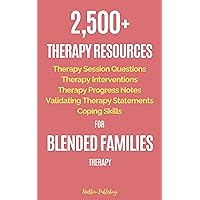 2,500+ Therapy Resources for Blended Families Therapy: Therapy Session Questions, Therapy Interventions, Therapy Progress Notes, Validating Therapy Statements, Coping Skills