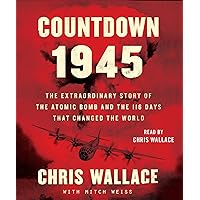 Countdown 1945: The Extraordinary Story of the Atomic Bomb and the 116 Days That Changed the World Countdown 1945: The Extraordinary Story of the Atomic Bomb and the 116 Days That Changed the World Audible Audiobook Paperback Kindle Hardcover Audio CD