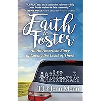 Faith to Foster: An All-American Story of Loving the Least of These Faith to Foster: An All-American Story of Loving the Least of These Paperback Audible Audiobook Kindle