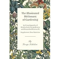 The Illustrated Dictionary of Gardening - An Encyclopaedia of Horticulture for gardeners and Botanists Division IX - Supplement: New Varieties