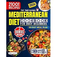 The Time-Saving Mediterranean Diet Cookbook for Busy Beginners: 2100 Days of No-Stress Recipes for Quick and Healthy Meals Ready in 30 Minutes or Less | Dining Out Mediterranean Way Guidebook Included