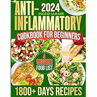 Super Easy Anti-Inflammatory Cookbook for Beginners: 1800+ Days of Delicious and Easy-to-Make Recipes to Reduce Inflammation, Balance Hormones, and Support Weight Loss with a 90-Day Meal Plan
