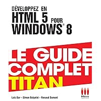 TITAN DEVELOPPEZ EN HTML 5 POUR WINDOWS TITAN DEVELOPPEZ EN HTML 5 POUR WINDOWS Paperback