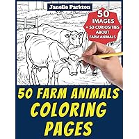 50 Farm Animals Coloring Pages for Kids and Adults: +50 Amazing Facts about Farm Animals. Coloring Book for Children and Grown-Ups. Color and Learn with Janelle - Animals - Vol. 15