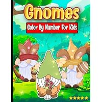 Gnomes Color By Number For Kids: Beautiful Gnomes Color By Number For Kids, Fun and Pretty for children's coloring Pages By Number, Amazing Gift, Relieve Stress and Relaxing Gnomes Color By Number For Kids: Beautiful Gnomes Color By Number For Kids, Fun and Pretty for children's coloring Pages By Number, Amazing Gift, Relieve Stress and Relaxing Paperback