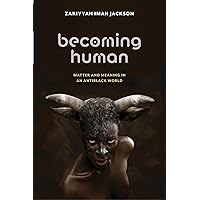 Becoming Human: Matter and Meaning in an Antiblack World (Sexual Cultures, 53) Becoming Human: Matter and Meaning in an Antiblack World (Sexual Cultures, 53) Paperback Audible Audiobook Kindle Hardcover Audio CD