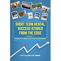 Short Term Rental Success Stories From the Edge, Volume 1: Conquering and Crushing Fear in Today's Sharing Economy Short Term Rental Success Stories From the Edge, Volume 1: Conquering and Crushing Fear in Today's Sharing Economy Kindle Audible Audiobook