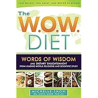The WOW Diet Words of Wisdom, Dietary Enlightenment from Leading World Religions, and Scientific Study The WOW Diet Words of Wisdom, Dietary Enlightenment from Leading World Religions, and Scientific Study Paperback Kindle