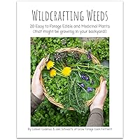 Wildcrafting Weeds: 20 Easy to Forage Edible and Medicinal Plants (that might be growing in your backyard!) Wildcrafting Weeds: 20 Easy to Forage Edible and Medicinal Plants (that might be growing in your backyard!) Kindle