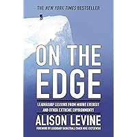 On the Edge: Leadership Lessons from Mount Everest and Other Extreme Environments On the Edge: Leadership Lessons from Mount Everest and Other Extreme Environments Hardcover Audible Audiobook Kindle Audio CD