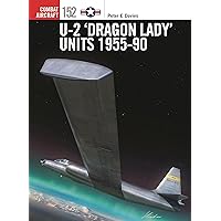 U-2 ‘Dragon Lady’ Units 1955-90 (Combat Aircraft, 152) U-2 ‘Dragon Lady’ Units 1955-90 (Combat Aircraft, 152) Paperback Kindle