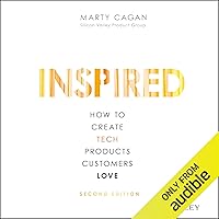 Inspired: How to Create Tech Products Customers Love, Second Edition Inspired: How to Create Tech Products Customers Love, Second Edition Hardcover Audible Audiobook Kindle Spiral-bound MP3 CD