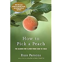 How to Pick a Peach: The Search for Flavor from Farm to Table How to Pick a Peach: The Search for Flavor from Farm to Table Kindle Hardcover Paperback