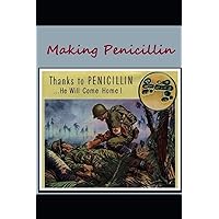 Making Penicillin: Thanks to Penicillin … He Will Come Home!