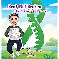 Bent, Not Broken- Claire's Scoliosis Journey