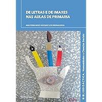 De letras e de imaxes nas aulas de primaria (Bibliodidáctica) (Galician Edition)